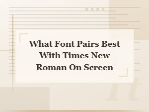 Best Font Pairings with Times New Roman for Screen Display